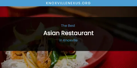 Knoxville's Best Asian Restaurant