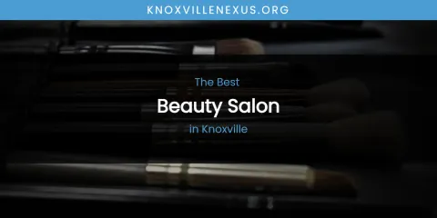 Knoxville's Best Beauty Salon