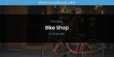 Knoxville's Best Bike Shop