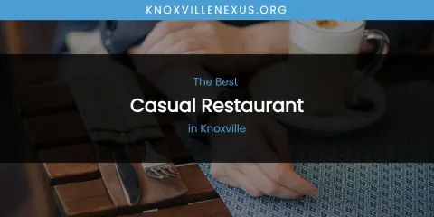 Knoxville's Best Casual Restaurant