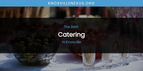 Guide to Best Catering in Knoxville