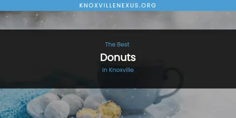 The Top-Rated Donuts in Knoxville