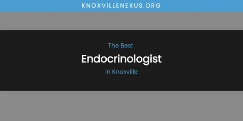 Knoxville's Best Endocrinologist