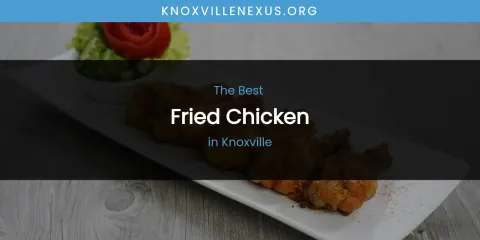 Knoxville's Best Fried Chicken