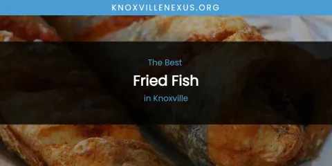 Knoxville's Best Fried Fish