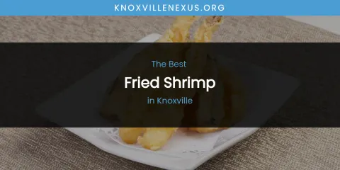 Knoxville's Best Fried Shrimp