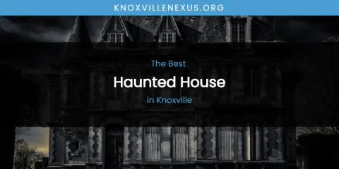 Knoxville's Best Haunted House