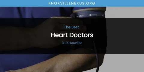 Knoxville's Best Heart Doctors