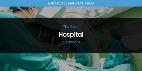 Knoxville's Best Hospital