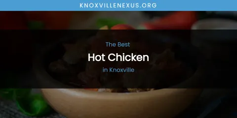 Knoxville's Best Hot Chicken