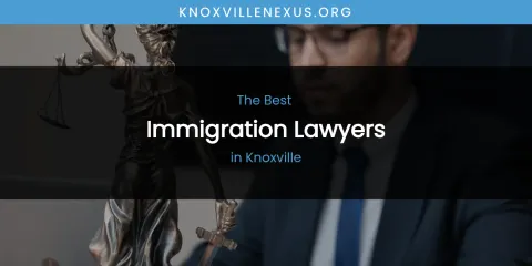 Knoxville's Best Immigration Lawyers