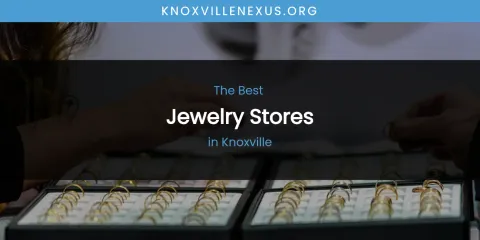 Knoxville's Best Jewelry Stores