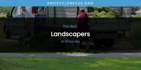 Knoxville's Best Landscapers
