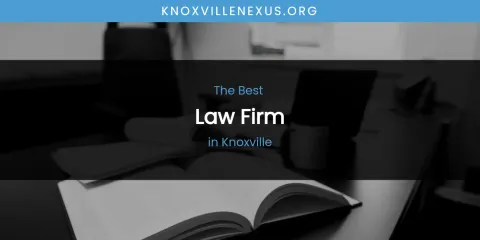 Knoxville's Best Law Firm