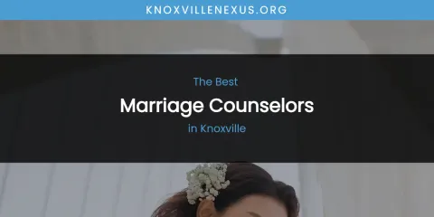 Knoxville's Best Marriage Counselors