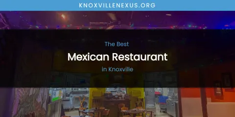 Knoxville's Best Mexican Restaurant