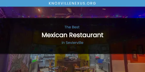 Sevierville's Best Mexican Restaurant