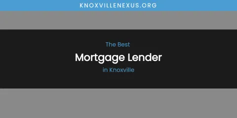 Knoxville's Best Mortgage Lender