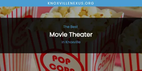 Knoxville's Best Movie Theater