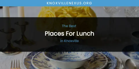 Knoxville's Best Places for Lunch
