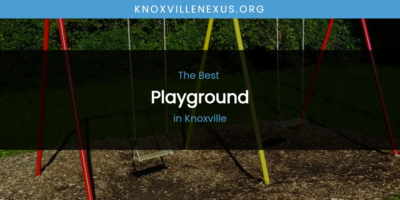 Best Playground in Knoxville: Ultimate Guide featured