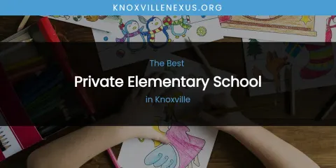 Discover the Best Private Elementary School in Knoxville