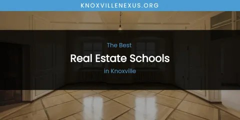 Discover the Best Real Estate Schools in Knoxville