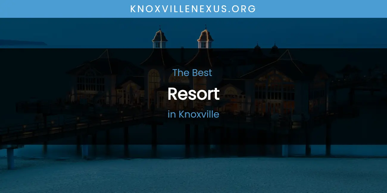 Knoxville's Best Resort featured