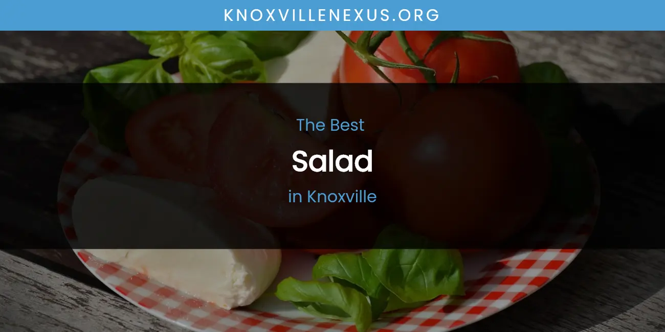 Knoxville's Best Salad featured