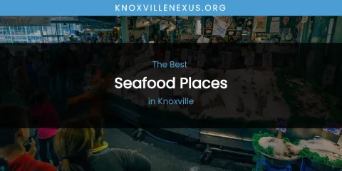 Knoxville's Best Seafood Places