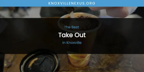 Knoxville's Best Take Out